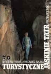 Okładka książki Turystyczne jaskinie Tatr Christian Parma, Apoloniusz Rajwa