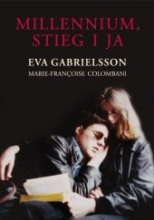 Okładka książki Millennium, Stieg i ja Marie Françoise Colombiani, Eva Gabrielsson