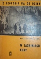Okładka książki W jaskiniach Kuby Ryszard Gradziński