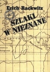 Okładka książki Szlaki w nieznane: z dziejów odkryć geograficznych Erich Rackwitz