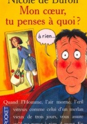 Okładka książki Mon cœur, tu penses à quoi ? ...À rien... Nicole de Buron