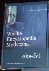 Okładka książki Wielka Encyklopedia Medyczna (eks–fvt) praca zbiorowa