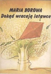 Okładka książki Dokąd wracają latawce Maria Borowa