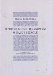 Okładka książki O porozumieniu językowym w nauce i szkole Regina Pawłowska