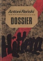 Okładka książki Dossier Hitlera. Teczka 1 Antoni Reński