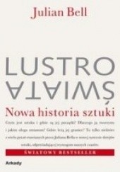 Okładka książki Lustro świata : nowa historia sztuki Julian Bell