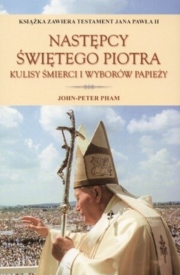 Następcy świętego Piotra. Kulisy śmierci i wyborów papieży