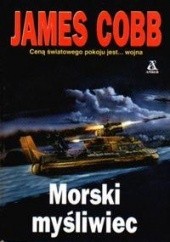 Okładka książki Morski myśliwiec James Cobb