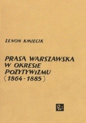Okładka książki Prasa warszawska w okresie pozytywizmu (1864-1885) Zenon Kmiecik