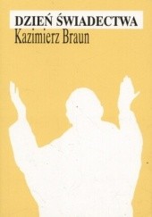 Okładka książki Dzień świadectwa Kazimierz Braun