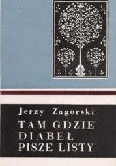 Okładka książki Tam, gdzie diabeł pisze listy Jerzy Zagórski
