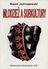 Okładka książki Młodzież a subkultury Marek Jędrzejewski