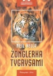 Okładka książki Żonglerka tygrysami Neil Kelly