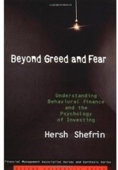 Okładka książki Beyond Greed and Fear: Understanding Behavioral Finance and the Psychology of Investing Hersh Shefrin