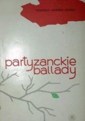 Okładka książki Partyzanckie ballady Teodozja Sapińska-Monka