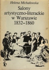 Okładka książki Salony artystyczno-literackie w Warszawie 1832-1860 Helena Michałowska