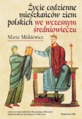 Życie codzienne mieszkańców ziem polskich we wczesnym średniowieczu