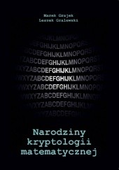 Okładka książki Narodziny kryptologii matematycznej Marek Grajek, Leszek Gralewski