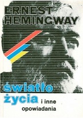 Okładka książki Światło życia i inne opowiadania Ernest Hemingway