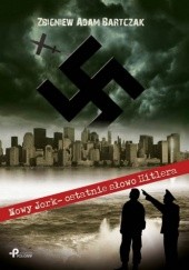 Okładka książki Nowy Jork - ostatnie słowo Hitlera Zbigniew Adam Bartczak