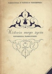 Okładka książki Historia mego życia. Wspomnienia Warszawianki Aleksandra Tarczewska