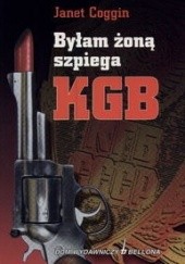 Okładka książki Byłam żoną szpiega KGB Janet Coggin