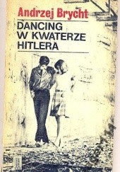 Okładka książki Dancing w kwaterze Hitlera Andrzej Brycht