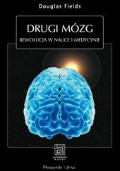 Okładka książki Drugi mózg. Rewolucja w nauce i medycynie R. Douglas Fields