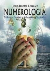 Okładka książki Numerologia. Miłość - Sukces - Zdrowie - Pieniądze Jean-Daniel Fermier