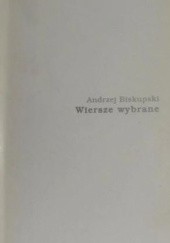 Okładka książki Wiersze wybrane: 1962-1994 Andrzej Biskupski