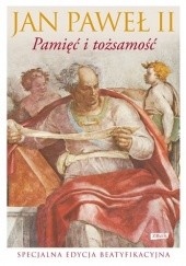 Okładka książki Pamięć i tożsamość. Rozmowy na przełomie tysiącleci Jan Paweł II (papież)
