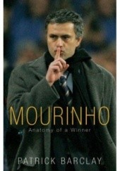 Okładka książki Mourinho: Anatomy of a Winner Patrick Barclay