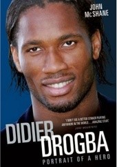 Okładka książki Didier Drogba - Portrait of a Hero John McShane