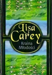 Okładka książki Kraina Młodości Lisa Carey