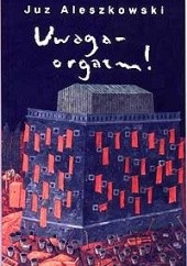 Okładka książki Uwaga - orgazm! Juz Aleszkowski