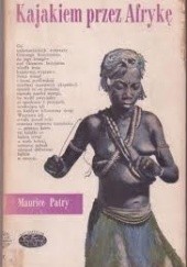 Okładka książki Kajakiem przez Afrykę Maurice Patry