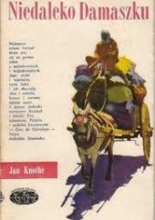 Okładka książki Niedaleko Damaszku Jan Knothe