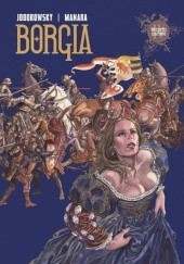 Okładka książki Borgia: Wszystko Marność Alexandro Jodorowsky, Milo Manara