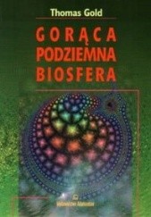 Okładka książki Gorąca podziemna biosfera Thomas Gold