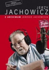 Okładka książki Z archiwum Jerzego Jachowicza Jerzy Jachowicz