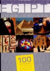 Okładka książki Egipt. Cuda Świata. 100 kultowych rzeczy, zjawisk, miejsc praca zbiorowa