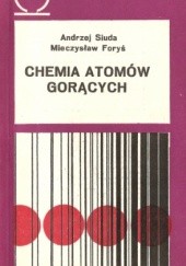 Okładka książki Chemia atomów gorących Mieczysław Foryś, Andrzej Siuda