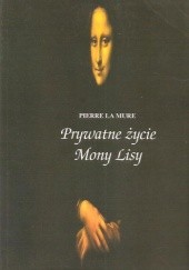 Okładka książki Prywatne życie Mony Lisy Pierre La Mure