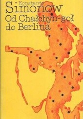 Okładka książki Od Chałchyn-goł do Berlina Konstanty Simonow