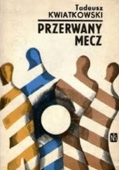 Okładka książki Przerwany mecz Tadeusz Kwiatkowski