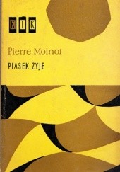 Okładka książki Piasek żyje Pierre Moinot