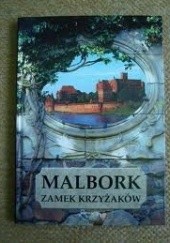 Okładka książki Malbork Zamek Krzyżaków Mariusz Mierzwiński