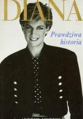 Okładka książki Diana. Prawdziwa historia Andrew Morton