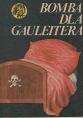 Okładka książki Bomba dla Gauleitera Julian Tobiasz