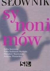 Okładka książki Słownik synonimów Zofia Kubiszyn - Mędrala, Zofia Kurzowa, Mirosław Skarżyński, Justyna Winiarska